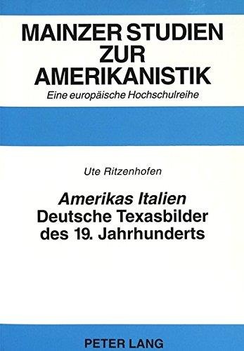 Ute Ritzenhofen • «Amerikas Italien»: Deutsche Texasbilder des 19. Jahrhunderts