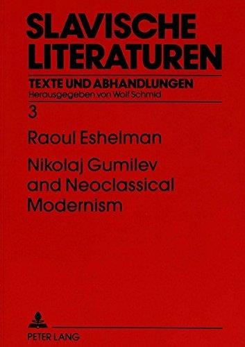Raoul Eshelman • Nikolaj Gumilev and Neoclassical Modernism