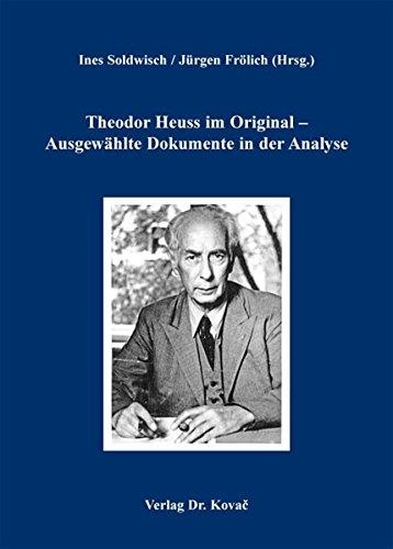 Theodor Heuss im Original - Ausgewählte Dokumente in der Analyse