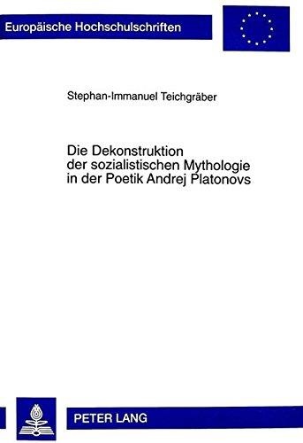 Stephan-Immanuel Teichgräber • Die Dekonstruktion der sozialistischen Mythologie in der Poetik Andrej Platonovs