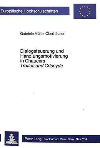 Gabriele Müller-Oberhäuser • Dialogsteuerung und Handlungsmotivierung in Chaucers Troilus and Criseyde