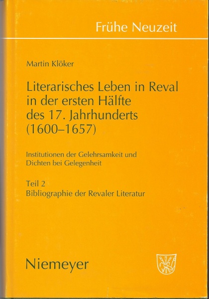 Martin Klöker • Literarisches Leben in Reval in der ersten Hälfte des 17. Jahrhunderts (1600-1657) - Band 2