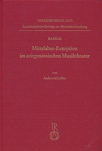 Andrea Schindler • Mittelalter-Rezeption im zeitgenössischen Musiktheater