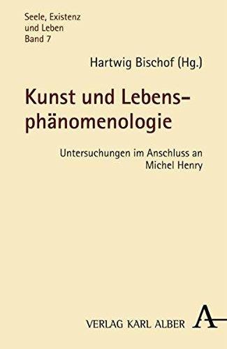Kunst und Lebensphänomenologie • Untersuchungen im Anschluss an Michel Henry