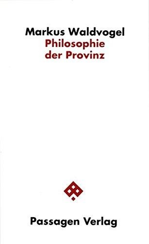 Markus Waldvogel • Philosophie der Provinz