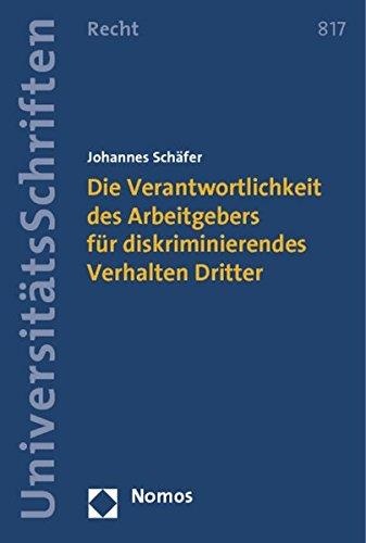 Johannes Schäfer • Die Verantwortlichkeit des Arbeitgebers für diskriminierendes Verhalten Dritter