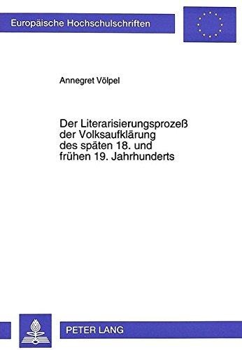 Annegret Völpel • Der Literarisierungsprozeß der Volksaufklärung des späten 18. und frühen 19. Jahrhunderts