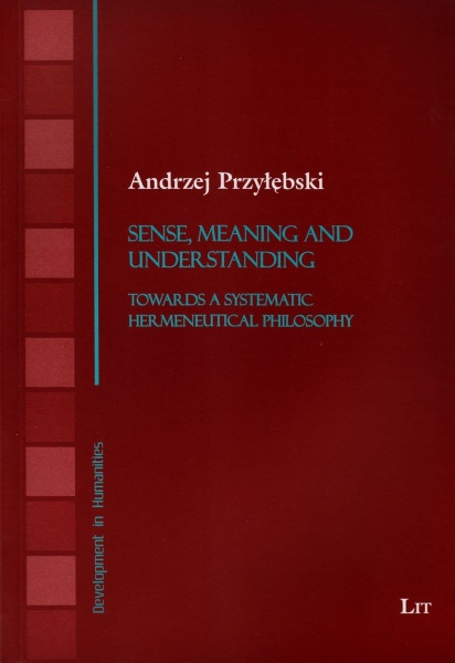 Andrzej Przylebski • Sense, Meaning and Understanding
