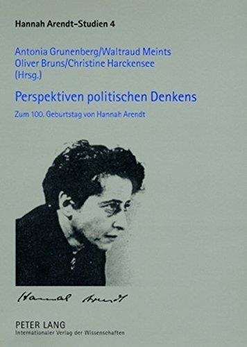 Perspektiven politischen Denkens • Zum 100. Geburtstag von Hannah Arendt