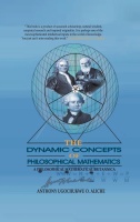 Anthony Ugochukwu O. Aliche • The Dynamic Concepts of Philosophical Mathematics