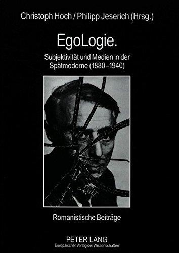 EgoLogie • Subjektivität und Medien in der Spätmoderne (1880-1940)