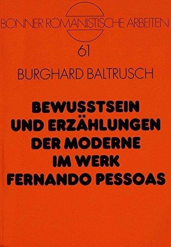 Burghard Baltrusch • Bewußtsein und Erzählungen der Moderne im Werk Fernando Pessoas