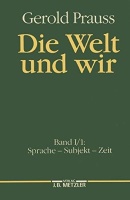 Gerold Prauss • Die Welt und wir, Band I/1