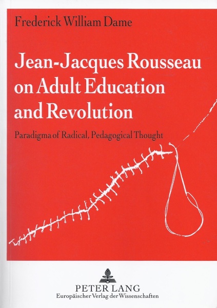 Frederick William Dame • Jean-Jacques Rousseau on Adult Education and Revolution