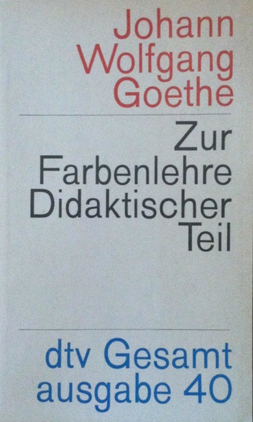 Johann Wolfgang Goethe • Zur Farbenlehre. Didaktischer Teil