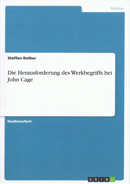 Steffen Rother • Die Herausforderung des Werkbegriffs bei John Cage
