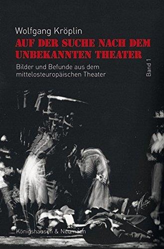 Wolfgang Kröplin • Auf der Suche nach dem unbekannten Theater, Band 1