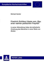 Michael Ganter • Friedrich Schillers Utopie vom...