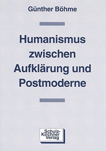 Günther Böhme • Humanismus zwischen Aufklärung und Postmoderne