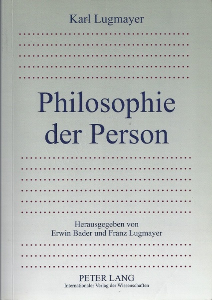 Karl Lugmayer • Philosophie der Person