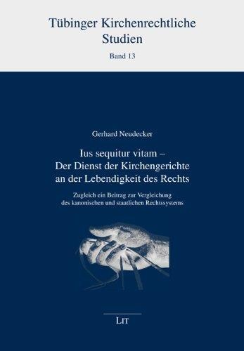 Gerhard Neudecker • Ius sequitur vitam - Der Dienst der Kirchengerichte an der Lebendigkeit des Rechts