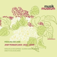 Josef Pembaur (1848-1923) • Frühling und Liebe CD