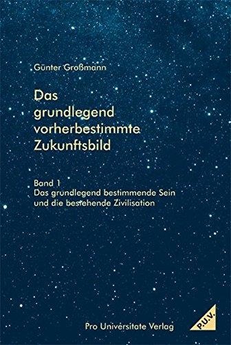 Günter Großmann • Das grundlegend vorherbestimmte Zukunftsbild