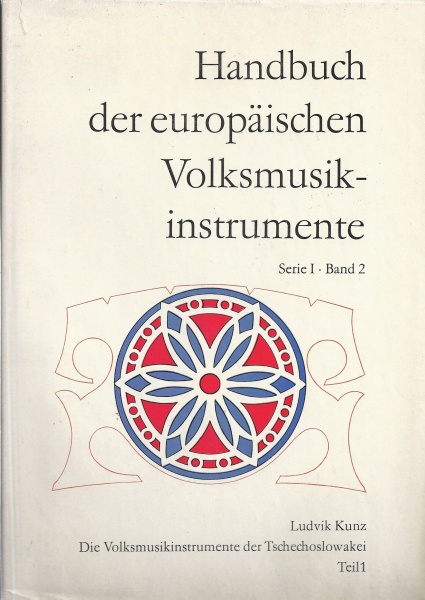 Ludvik Kunz • Die Volksmusikinstrumente der Tschechoslowakei, Teil 1