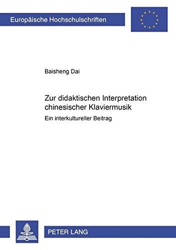 Baisheng Dai • Zur didaktischen Interpretation chinesischer Klaviermusik