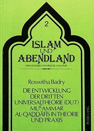Roswitha Badry • Die Entwicklung der Dritten Universaltheorie (DUT) Mucammar al-Qaddafis in Theorie und Praxis