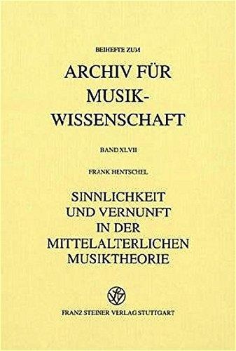 Frank Hentschel • Sinnlichkeit und Vernunft in der mittelalterlichen Musiktheorie