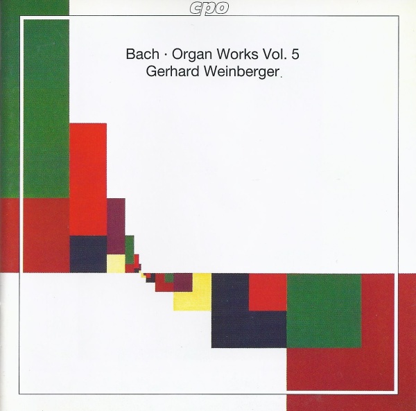 Johann Sebastian Bach (1685-1750) • Organ Works Vol. 5 CD • Gerhard Weinberger