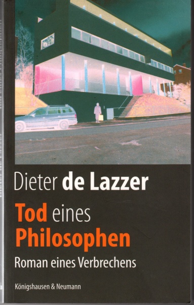 Dieter de Lazzer • Tod eines Philosophen: Roman eines Verbrechens
