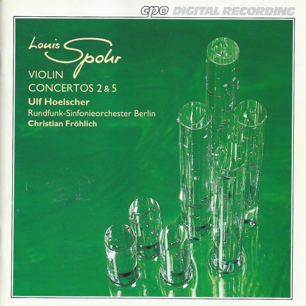 Louis Spohr (1784-1859) • Violin Concertos 2 & 5 CD • Ulf Hoelscher