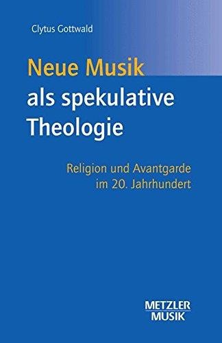 Clytus Gottwald • Neue Musik als spekulative Theologie
