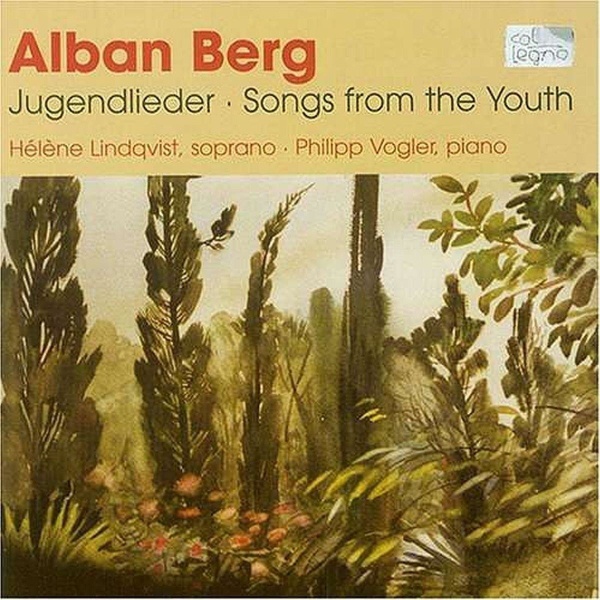 Alban Berg (1885-1935) • Jugendlieder • Songs from the Youth CD