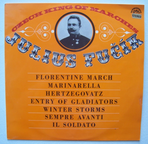 Julius Fucík (1903-1943) • Czech King of Marches LP