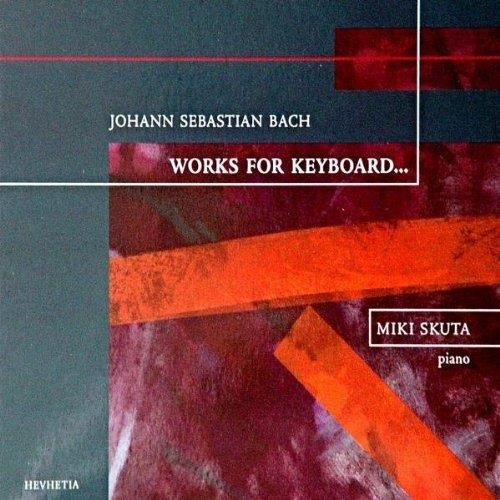 Johann Sebastian Bach (1685-1750) • Works for Keyboard CD • Miki Skuta