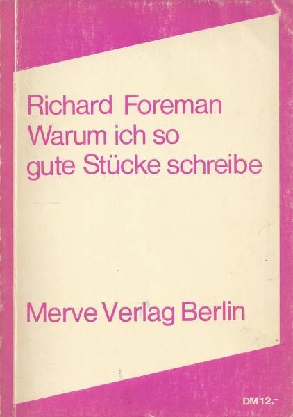 Richard Foreman • Warum ich so gute Stücke schreibe