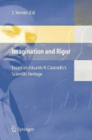 Imagination and Rigor • Essays on Eduardo R. Caianiellos Scientific Heritage