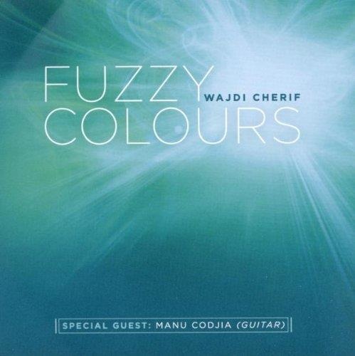 Wajdi Cherif • Fuzzy Colours CD