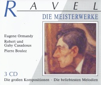 Maurice Ravel (1875-1937) • Die Meisterwerke 3 CDs