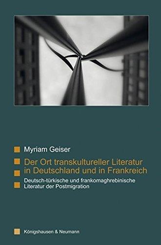 Myriam Geiser • Der Ort transkultureller Literatur in Deutschland und in Frankreich