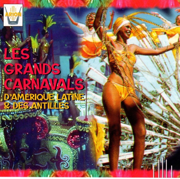 Les grands Carnavals dAmerique Latine & des Antilles CD