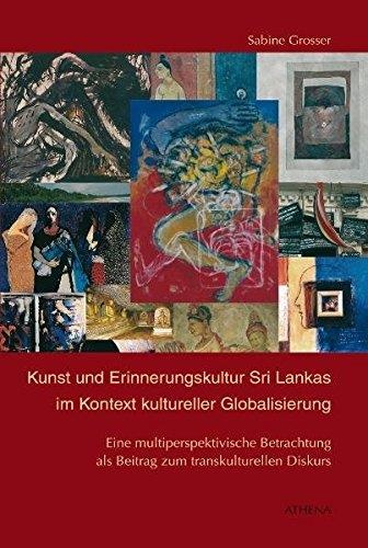 Sabine Grosser • Kunst und Erinnerungskultur Sri Lankas im Kontext kultureller Globalisierung
