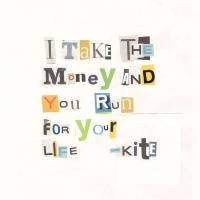 Kite • I take the Money and you run for your Life CD