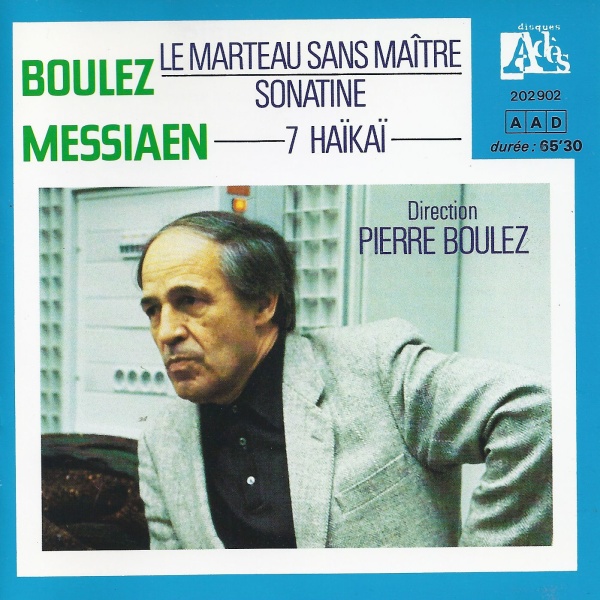 Boulez: Le Marteau sans Maitre - Sonatine • Messiaen: 7 Haiki CD