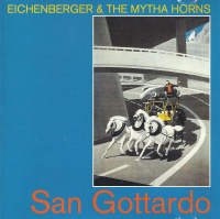 Eichenberger & The Mytha Horns • San Gottardo CD