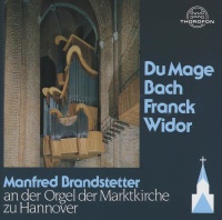 Manfred Brandstetter • Du Mage, Bach, Franck, Widor CD