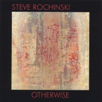 Steve Rochinski • Otherwise CD
